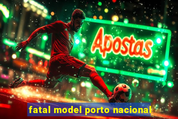 fatal model porto nacional